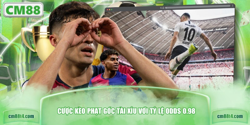 Cược kèo phạt góc Tài Xỉu với tỷ lệ odds 0.98